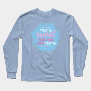 Home Sweet Mojo Dojo Casa House, Barbie Movie Long Sleeve T-Shirt